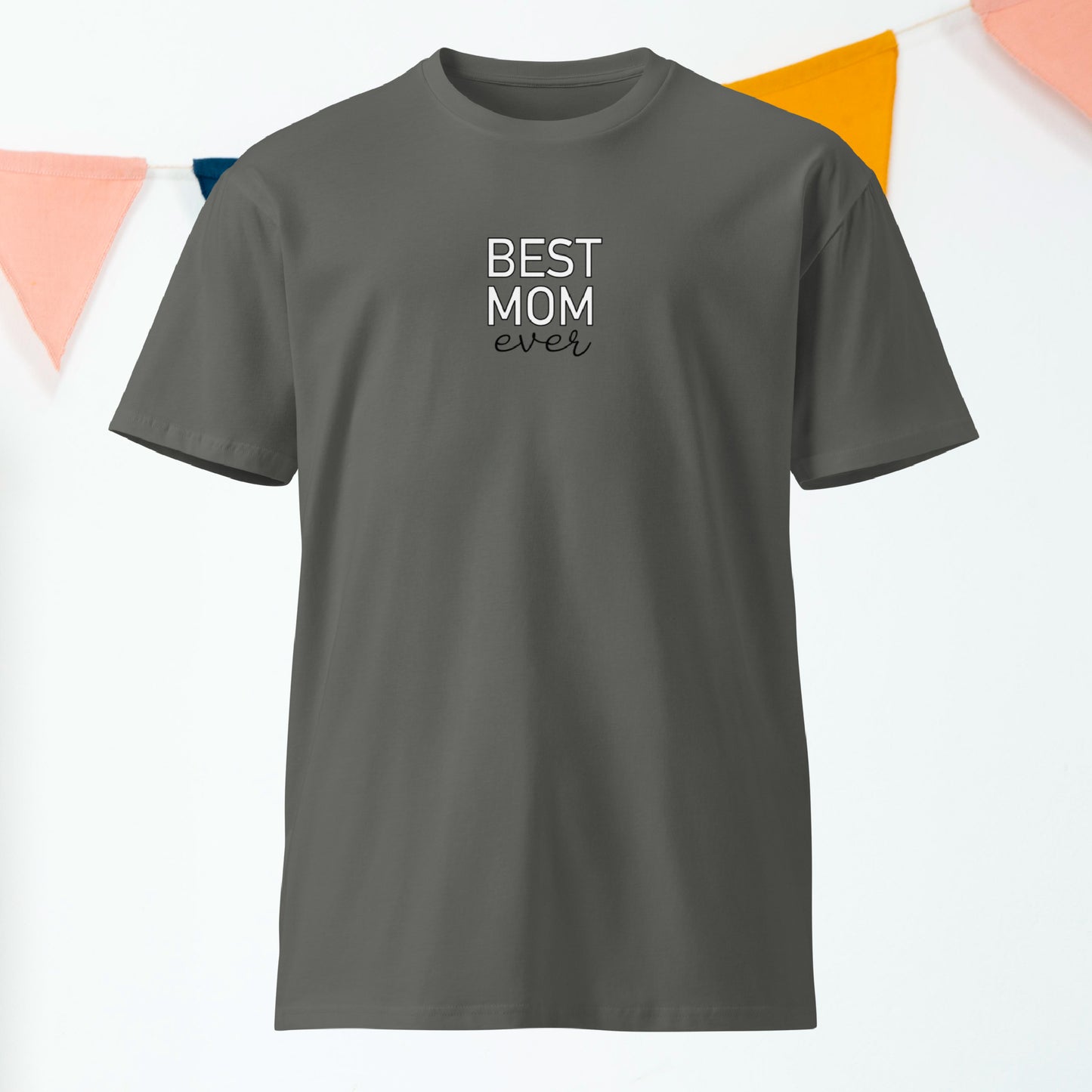 Best Mom Ever • Premium T-shirt