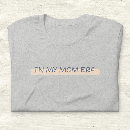 In My Mom Era • T-shirt